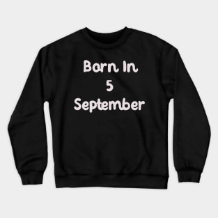 Born In 5 September Crewneck Sweatshirt